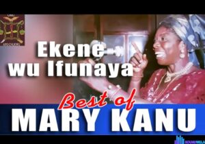 Mary Kanu - Ekene Wu Ifunaya featured image Mary Kanu - Ekene Wu Ifunaya – Mary Kanu Ekene Wu Ifunaya Soundwela