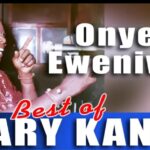 Mary Kanu - Onye Eweniwe featured image Mary Kanu - Onye Eweniwe – Mary Kanu Onye Eweniwe Iwe Soundwela
