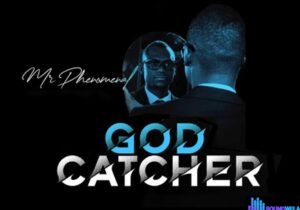 Mr Phenomenal - God Catcher – Mr Phenomenal God Catcher