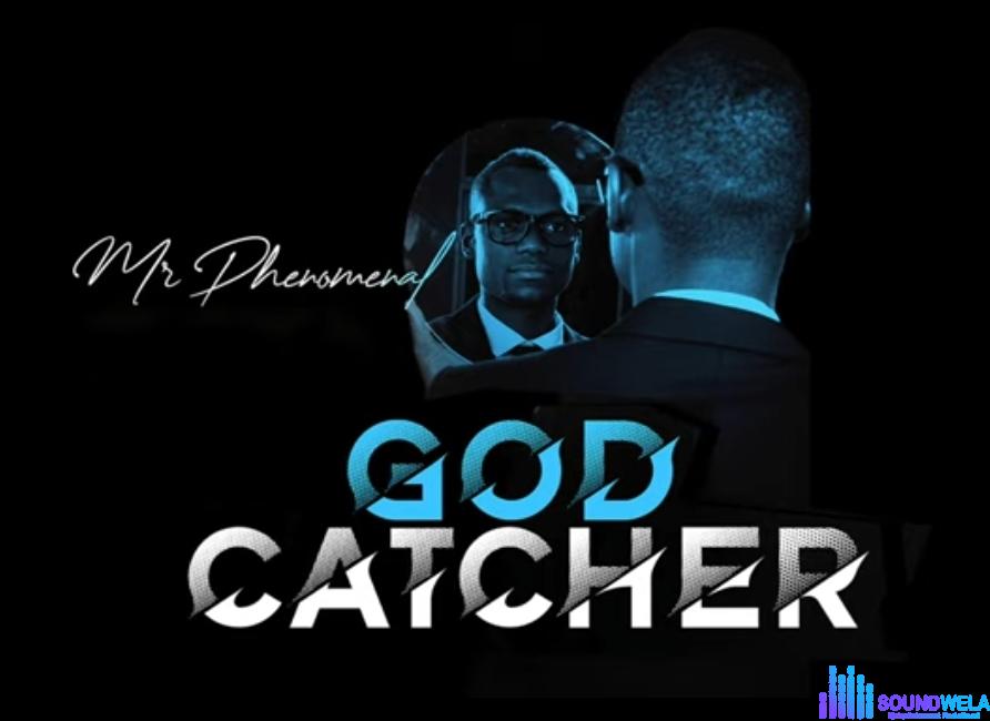 Mr Phenomenal - God Catcher featured image Mr Phenomenal - God Catcher – Mr Phenomenal God Catcher