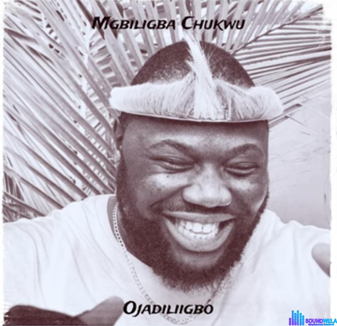 Ojadiligbo - Mgbiligba Chukwu featured image Ojadiligbo - Mgbiligba Chukwu – Ojadiligbo Mgbiligba Chukwu