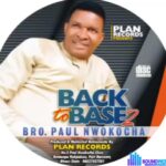 Bro Paul Nwokocha - Back To Base 2 featured image Bro Paul Nwokocha - Back To Base 2 – Paul Nwokocha Back To Base 2