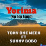 Tony One Week Ft Sunny Bobo - Yorima &ndash; Tony One Week Ft Sunny Bobo yorima