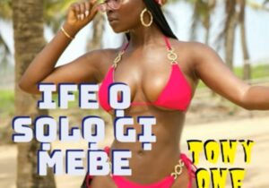 Tony One Week - Ife Ọ Sọlọ Gị Mebe (ft Flavour) featured image Tony One Week - Ife Ọ Sọlọ Gị Mebe (ft Flavour) – Tony One Week Ife O Solo Gi mebe