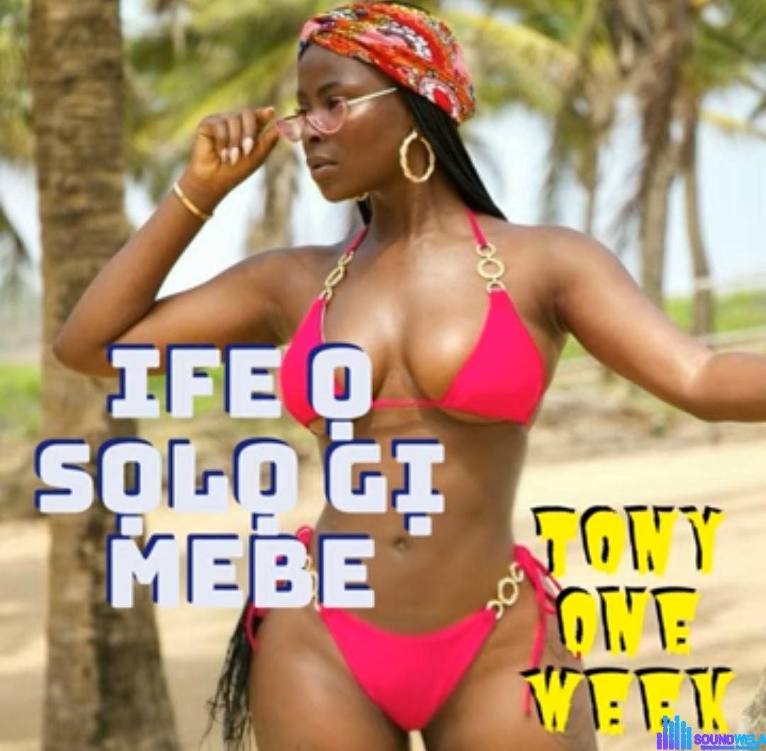Tony One Week - Ife Ọ Sọlọ Gị Mebe (ft Flavour) featured image Tony One Week - Ife Ọ Sọlọ Gị Mebe (ft Flavour) – Tony One Week Ife O Solo Gi mebe