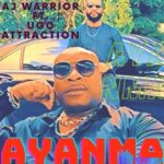 Ugo Attraction - Ayanma (feat. AJ Warrior) featured image Ugo Attraction - Ayanma (feat. AJ Warrior) – Ugo Attraction Ayanma ft AJ Warrior