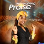 Vicky Eboh - Thanksgiving Praise featured image Vicky Eboh - Thanksgiving Praise – Vicky Eboh Thanksgiving Praise
