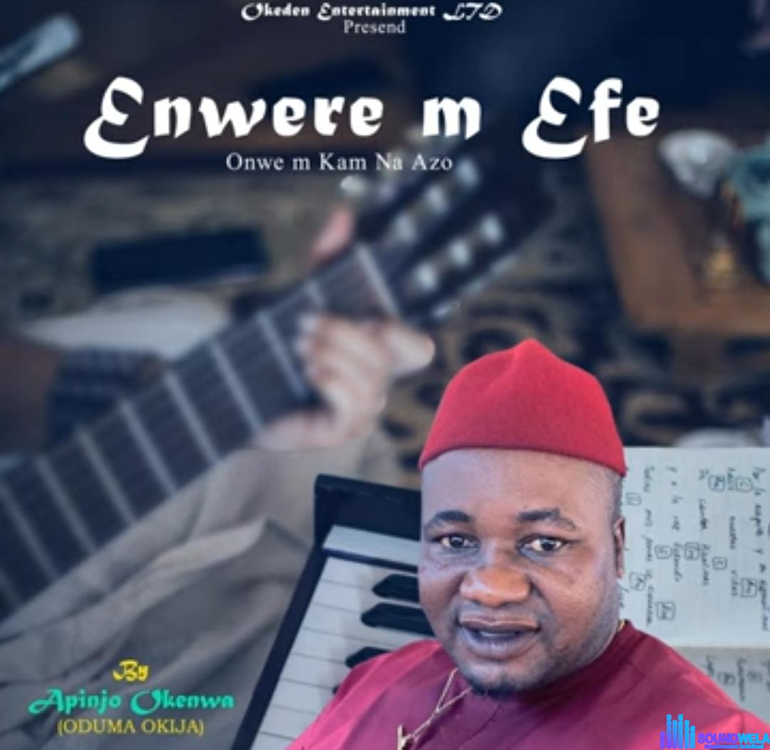 Apinjo Okenwa - Enwere m Efe Onwe m Kam Na Azo featured image Apinjo Okenwa - Enwere m Efe Onwe m Kam Na Azo – apinjo okenwa oduma Okija Enwere m efe