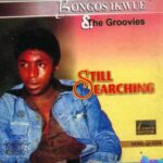 Bongos Ikwue - Still Searching featured image Bongos Ikwue - Still Searching – bongos Ikwue songs