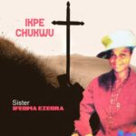 Ifeoma Ezeora - Ikpe Chukwu featured image Ifeoma Ezeora - Ikpe Chukwu – ifeoma Ezeora Ikpe Chukwu