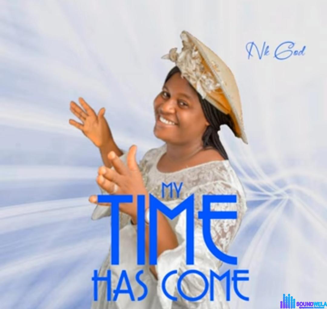 Nk God - My Time Has Come featured image Nk God - My Time Has Come – nk god songs mp3 download