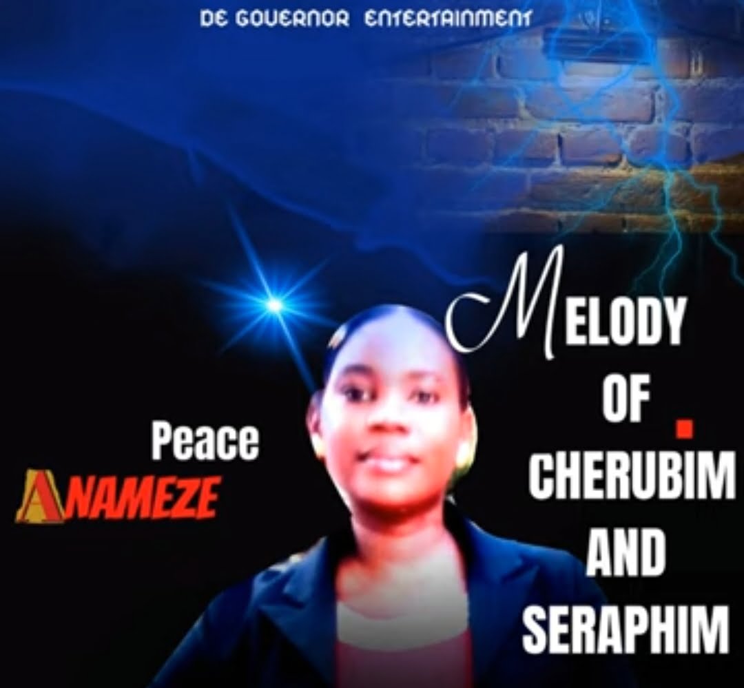 Peace Anameze - Melody Of Cherubim And Seraphim featured image Peace Anameze - Melody Of Cherubim And Seraphim – peace Anameze Melody of Cherubim and Seraphim