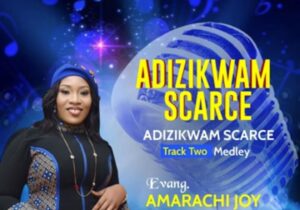 Amarachi Joy - Adizikwam Scarce &ndash; Amarachi Joy Adizikwam Scarce
