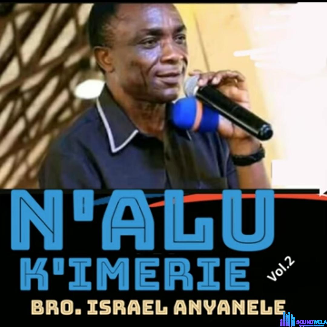 Bro Israel Anyanele - N'alu k'imerie (Vol.2) featured image Bro Israel Anyanele - N'alu k'imerie (Vol.2) – Bro Israel Anyanele Nalu kimerie