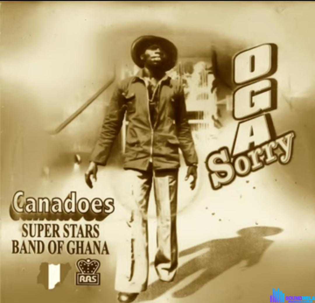 Canadoes Super Stars Of Ghana - Oga Sorry featured image Canadoes Super Stars Of Ghana - Oga Sorry – Canadoes Super Stars of Ghana Oga sorry