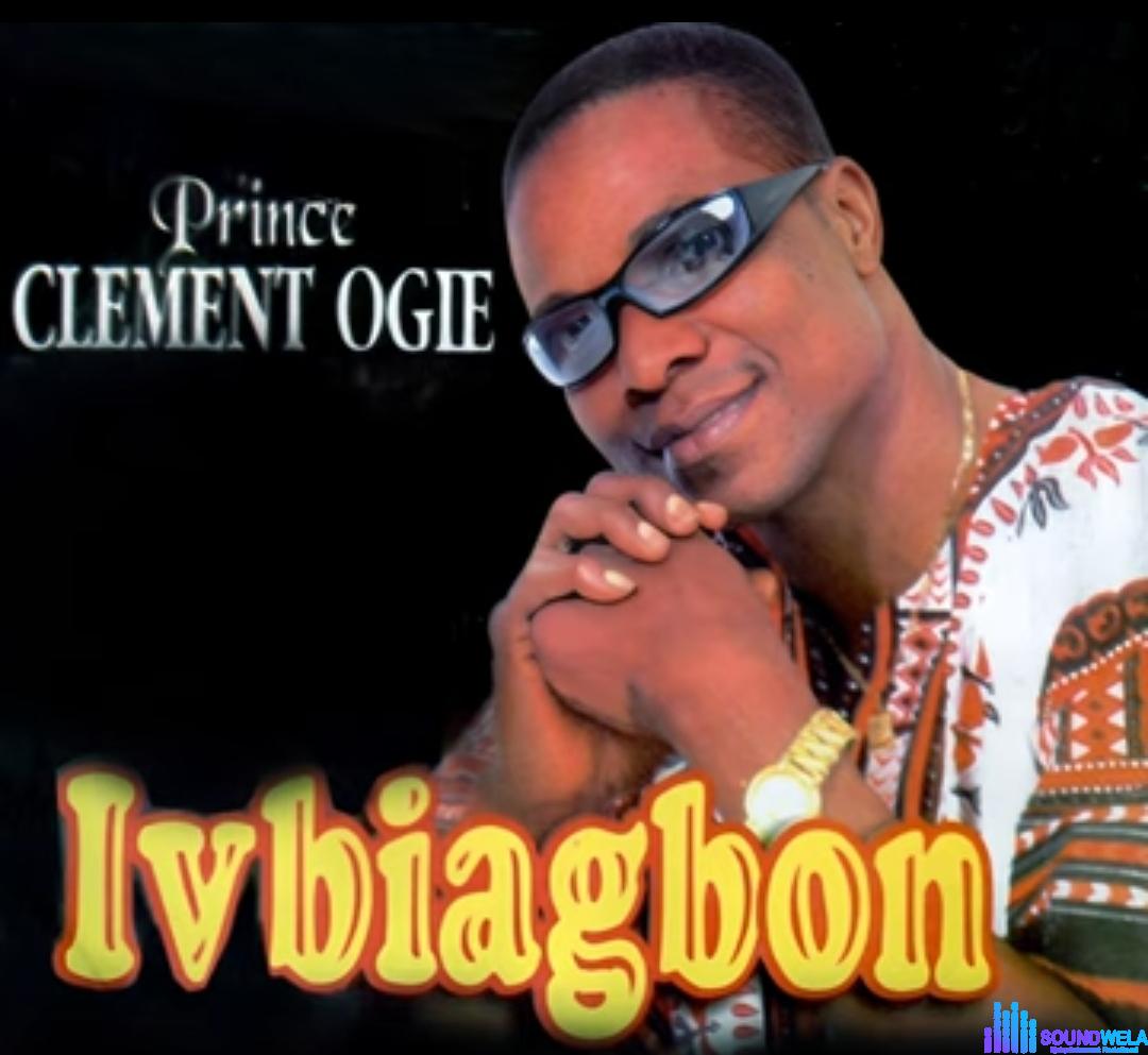 Prince Clement Ogie - Ovbiyemwan &ndash; Clement Ogie songs