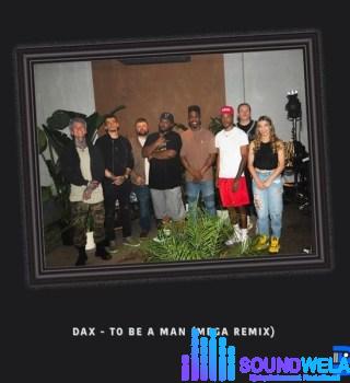 Dax – To Be A Man (Remix) featured image Dax – To Be A Man (Remix) – Dax To Be A Man Mega Remix artwork