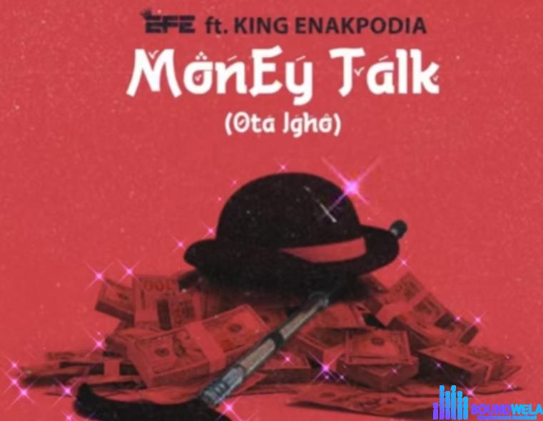 Efe - Money Talk (Ota Igho) ft. King Enakpodia featured image Efe - Money Talk (Ota Igho) ft. King Enakpodia – Efe money talk Ota igho