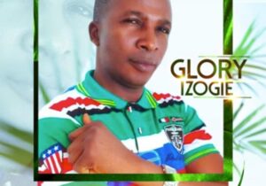 Evang Glory Izogie - Iyare Khian Yayo featured image Evang Glory Izogie - Iyare Khian Yayo – Evang Glory Izogie Iyare Khian Yayo