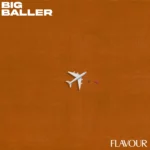 Flavour - Big Baller featured image Flavour - Big Baller – Flavour Big Baller scaled 1