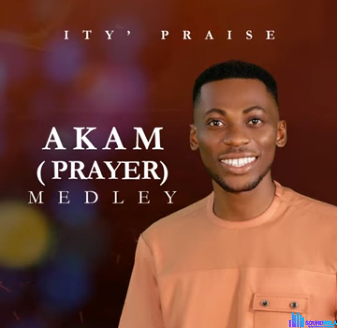 Ity Praise - Akam (Prayer) Medley featured image Ity Praise - Akam (Prayer) Medley – Ity Praise Akam Prayer Medley