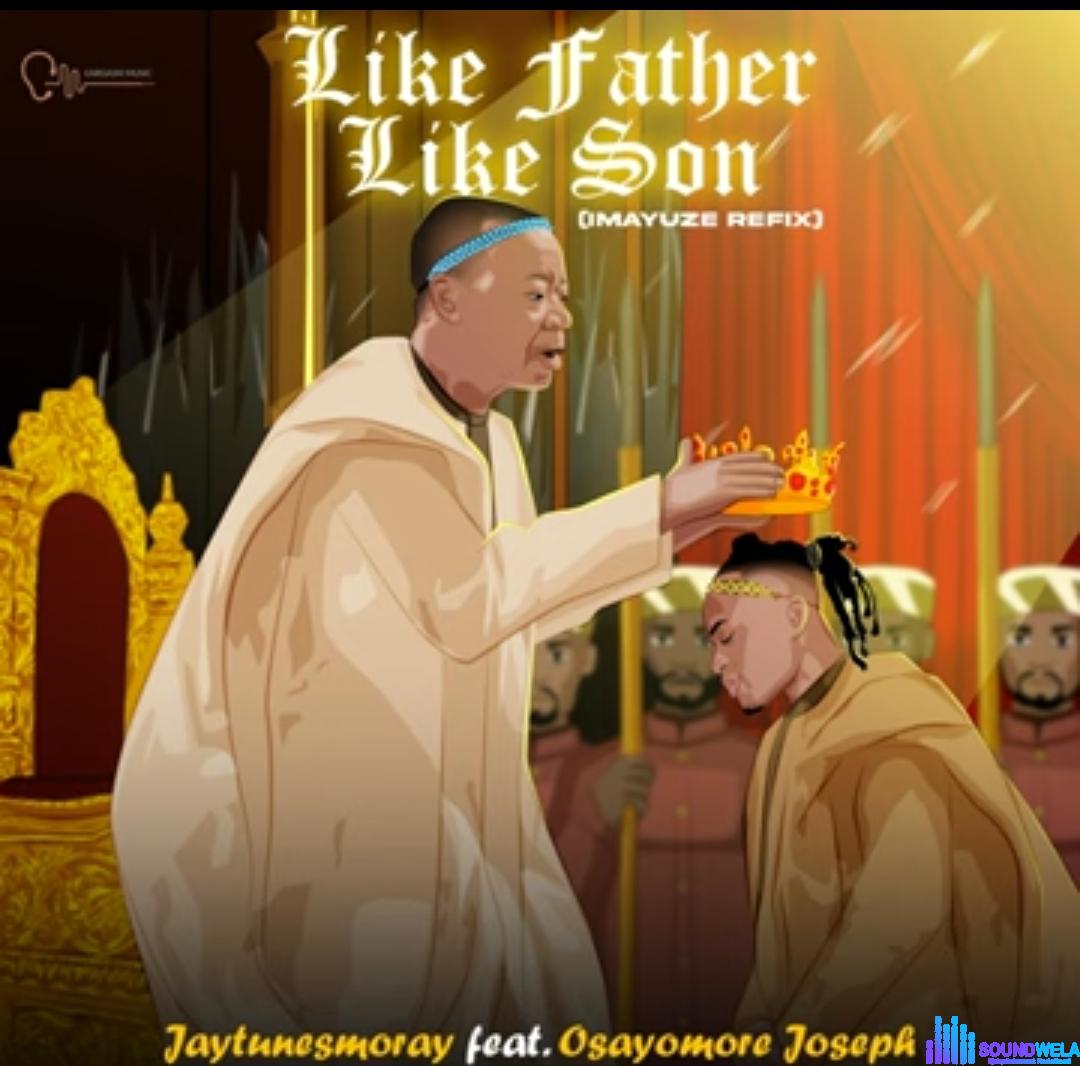 Jaytunes Moray - Like Father Like Son featured image Jaytunes Moray - Like Father Like Son – Jaytunes Moray Like father like son
