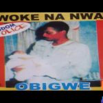 Obi Igwe - Nwoke Na Nwanyi featured image Obi Igwe - Nwoke Na Nwanyi – Obi Igwe Nwoke Na Nwanyi