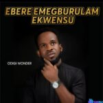 Odigi Wonder - Ebere Emegburulam Ndi Irom featured image Odigi Wonder - Ebere Emegburulam Ndi Irom – Odigi Wonder