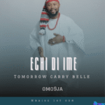 Omo9ja - Echi Di Ime (Tomorrow Carry Belle) featured image Echi Di Ime tomorrow carry belle