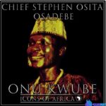 Chief Stephen Osita Osadebe - Onu Kwube featured image Chief Stephen Osita Osadebe - Onu Kwube – Osita Osadebe Onu Kwube