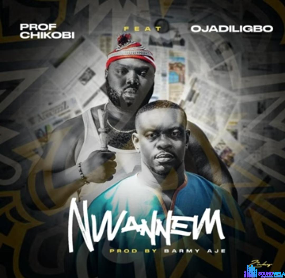 Prof Chikobi - Nwannem (Feat. Ojadiligbo) featured image Prof Chikobi - Nwannem (Feat. Ojadiligbo) – Prof Chikobi Nwannem