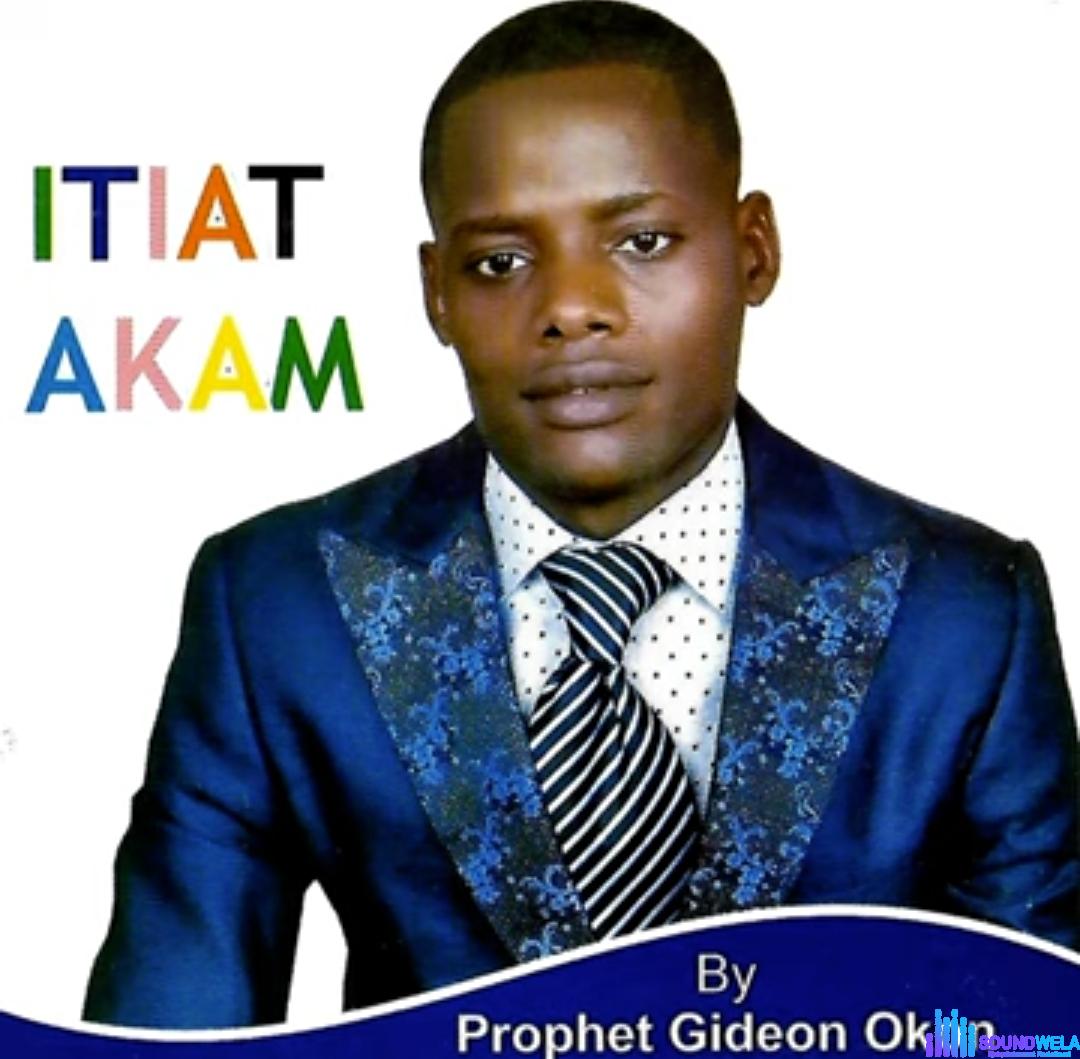 Prophet Gideon Okon - Itiat Akam featured image Prophet Gideon Okon - Itiat Akam – Prophet Gideon Okon Itiat Akam