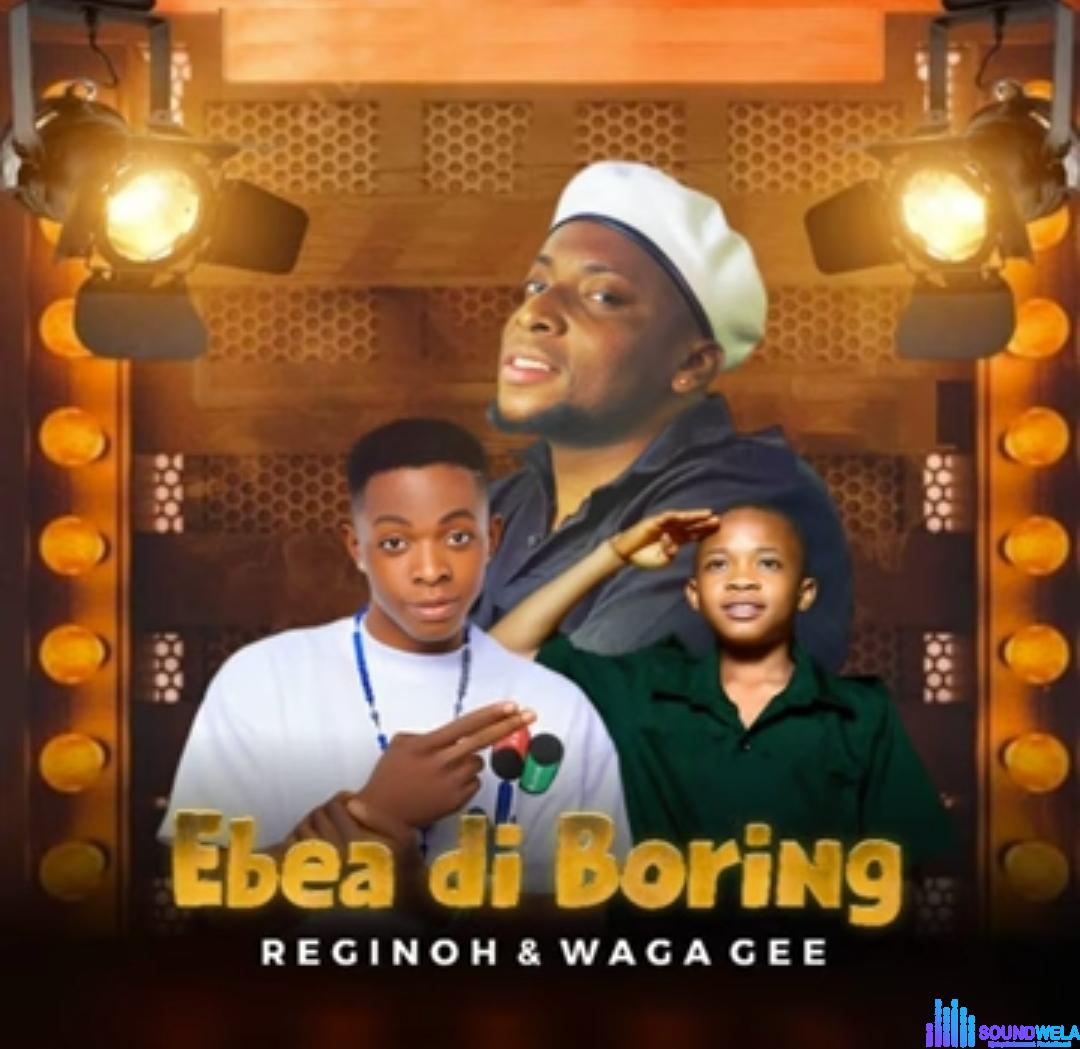 Reginoh FT Waga Gee - Ebea Di Boring featured image Reginoh FT Waga Gee - Ebea Di Boring – Reginoh X Waga Gee Ebea Di Boring