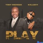 Tony OneWeek - Play (Feat. Kolaboy) featured image Tony OneWeek - Play (Feat. Kolaboy) – Tony One Week Ft Kolaboy Play