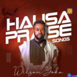 Wilson Yoko - Hausa Praise Songs &ndash; Wilson Yaka Hausa Praise