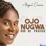 Abigail Omonu - Ojo Nugwa &ndash; Abigail Omonu Ojo Nugwa