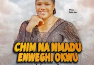 Adazion IJ - Chim Na Nmadu Enweghi Okwu featured image Adazion IJ - Chim Na Nmadu Enweghi Okwu – Adazion IJ Chim Na Nmadu Enweghi Okwu