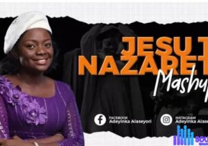 Adeyinka Alaseyori - Jesu Nasareti featured image Adeyinka Alaseyori - Jesu Nasareti – Adeyinka Alaseyori Jesu Nasareti