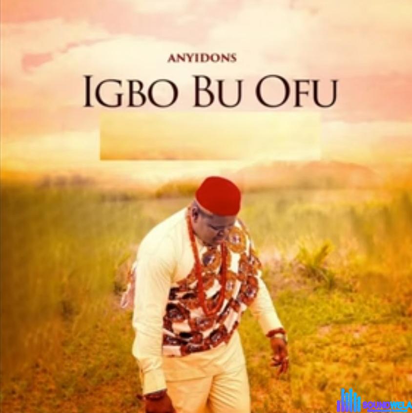 Anyidons - Igbo Bu Ofu featured image Anyidons - Igbo Bu Ofu – Anyidons Igbo Bu Ofu