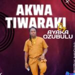 Ayaka Ozubulu - Akwa Tiwaraki featured image Ayaka Ozubulu - Akwa Tiwaraki – Ayaka Ozubulu Akwa Tiwara Aki