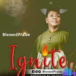 Blessed Praise – Ignite featured image Blessed Praise – Ignite – Blessed Praise – Ignite