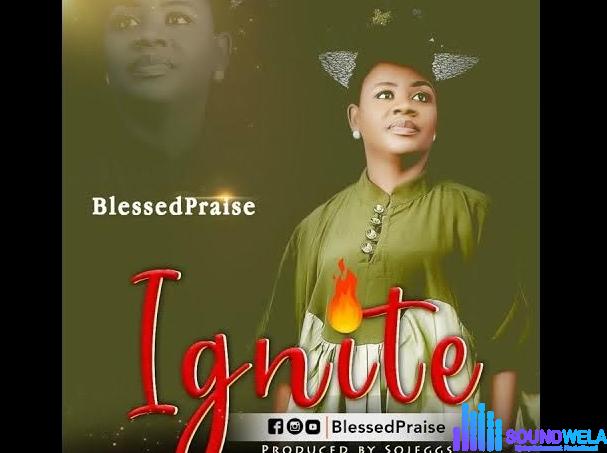 Blessed Praise – Ignite featured image Blessed Praise – Ignite – Blessed Praise – Ignite