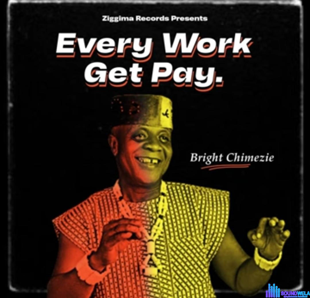 Bright Chimezie - Every Work Get Pay featured image Bright Chimezie - Every Work Get Pay – Bright Chimezie songs