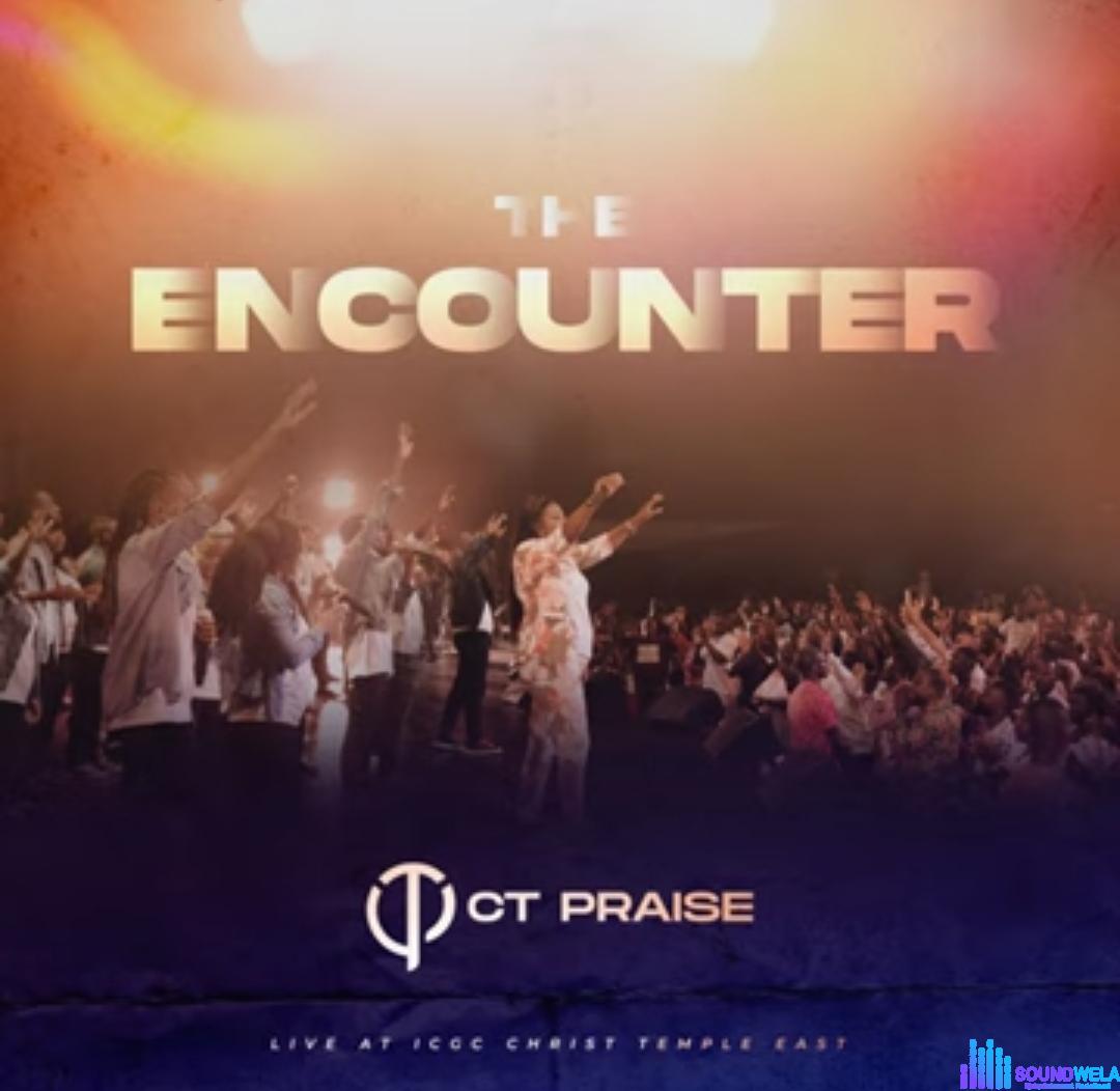 CT Praise - The Encounter &ndash; CT Praise the encounter