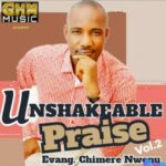 Chimere Nwenu - Unshakeable Praise, Vol. 2 featured image Chimere Nwenu - Unshakeable Praise, Vol. 2 – Chimere Nwenu Unshakeable Praise Vol. 2