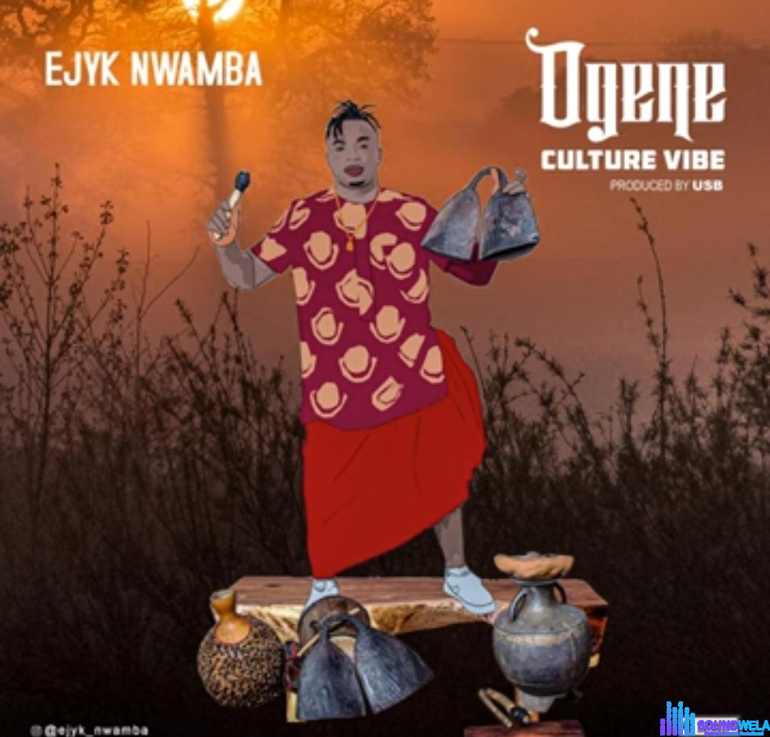 Ejyk Nwamba - Ogene Culture Vibe featured image Ejyk Nwamba - Ogene Culture Vibe – Ejyk Nwamba Ogene Culture Vibe
