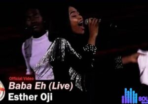 Esther Oji – Baba Eh (Live) – Esther Oji – Baba Eh Live