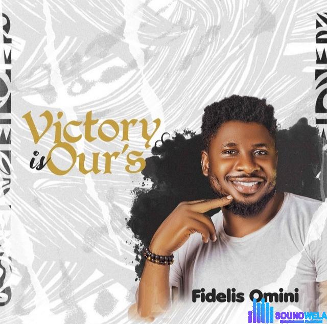 Fidelis Omini – Victory is our’s featured image Fidelis Omini – Victory is our’s – Fidelis Omini Victory is our s