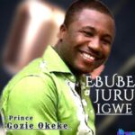 Prince Gozie Okeke - Ebube Juru Igwe featured image Prince Gozie Okeke - Ebube Juru Igwe – Gozie Okeke Ebube Juru Igwe