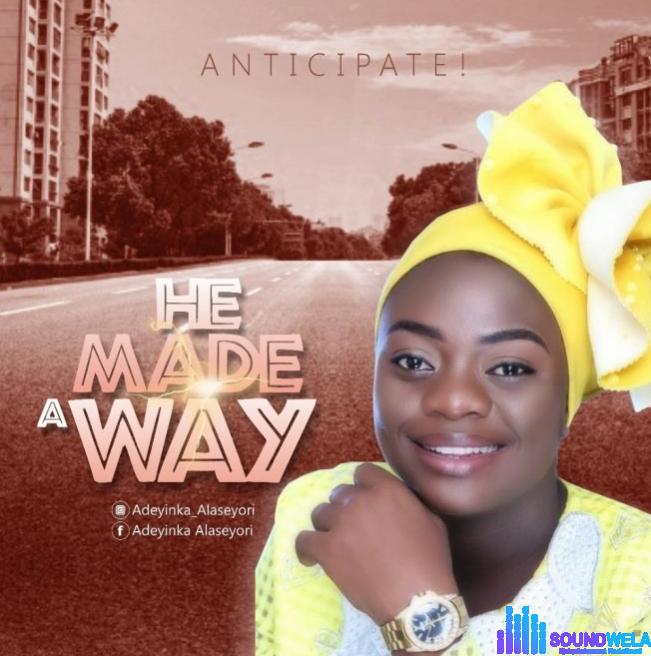 Adeyinka Alaseyori – He Made a Way featured image Adeyinka Alaseyori – He Made a Way – He Made a Way Adeyinka Alaseyori